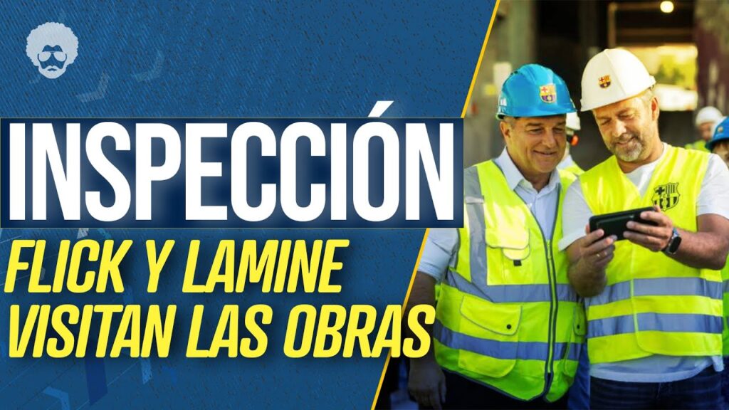 🧐😎 LAMINE, FLICK, GAVI Y PEDRI INSPECCIONAN OBRAS DEL SPOTIFY CAMP NOU