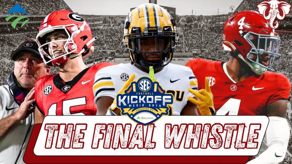 The Final Whistle: Can Mizzou Beat Bama? Can UGA Survive a REAL Schedule? SEC Media Days Wish List!