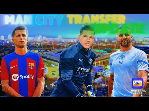 Man City TRANSFER UPDATE - Ederson, , Cancelo, Walker