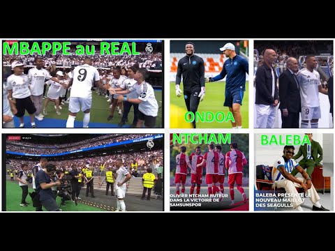 MBAPPE au REAL - O. NTCHAM Butuer - F. ONDOA en CHAMPIONS LEAGUE - C. BALEBA
