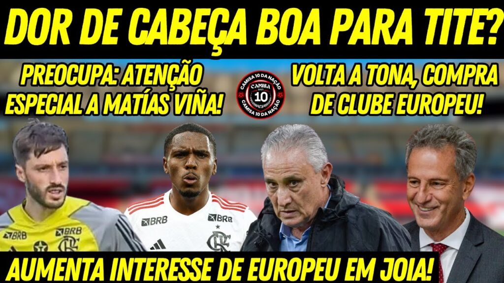 DOR DE CABEÇA BOA PARA TITE? VIÑA TERÁ ATENÇÃO ESPECIAL! AUMENTA INTERESSE DE EUROPEU EM JOIA! E+ ⚫🔴