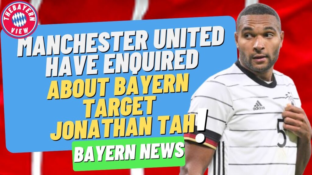Manchester United have enquired about Singing Jonathan Tah!! - Bayern Munich News