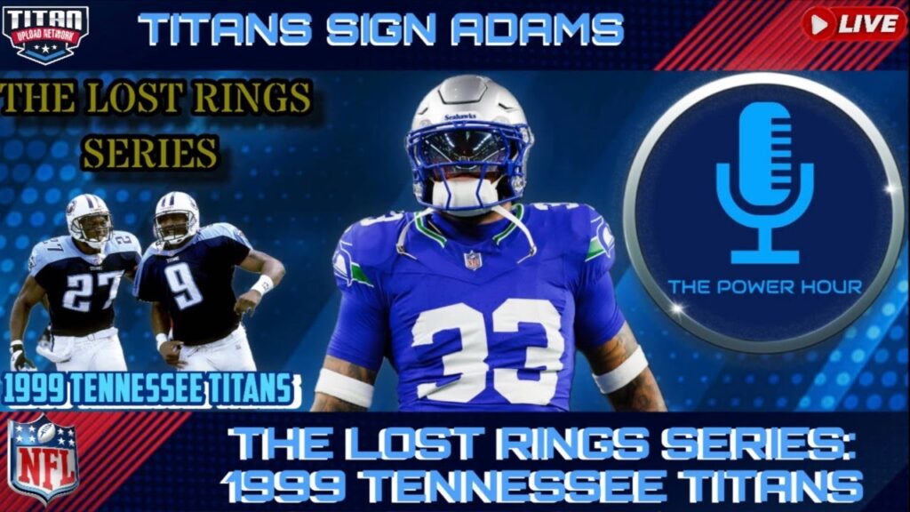 The Power Hour: Titans Sign Adams / The Lost Rings Series: 1999 Tennessee Titans