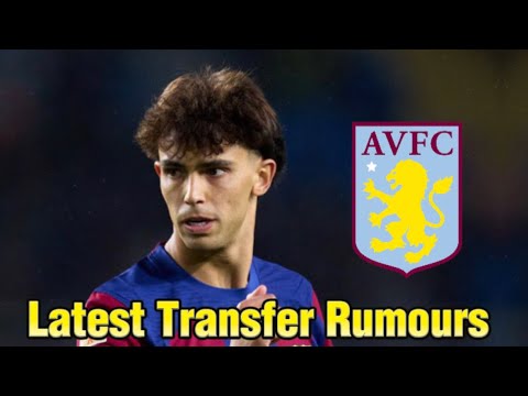 Latest Transfer Rumours- Aston Villa are lining up a move for Joao Felix?!
