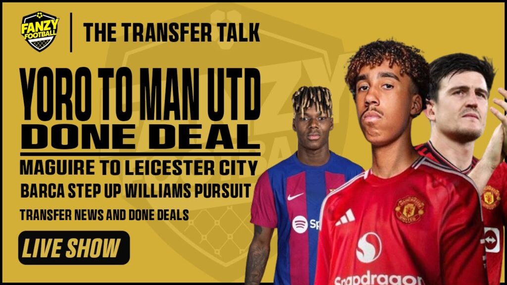 YORO TO MAN UTD DONE DEAL! MAGUIRE TO LEICESTER CITY? NICO WILLIAMS YORO TO MAN UTD DONE DEAL! MAGUIRE TO LEICESTER CITY? NICO WILLIAMS