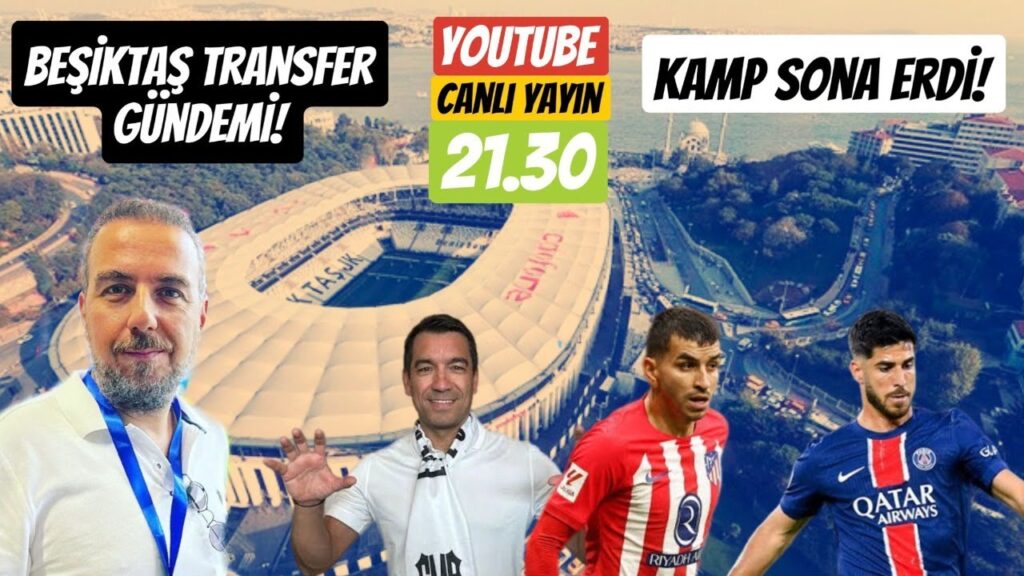 BEŞİKTAŞ KAMPI TAMAMLADI ! ASENSİO, ANGEL CORREA ! BEŞİKTAŞ TRANSFER GÜNDEMİ!