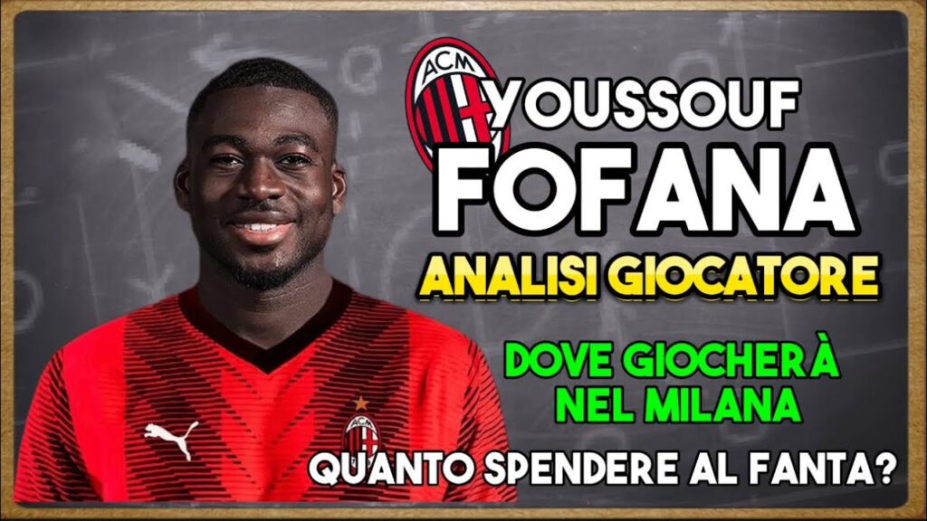 YOUSSOUF FOFANA AL MILAN,analisi,ruolo e quanto spendere al fantacalcio