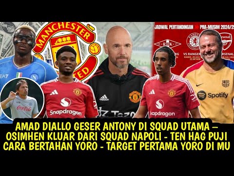AMAD DIALLO GESER ANTONY – OSIMHEN KLUAR DARI SQUAD NAPOLI - TEN HAG PUJI YORO - TARGET YORO DI MU