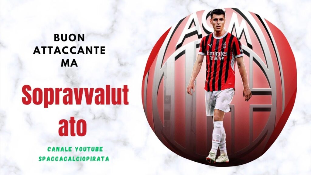 MORATA buon giocatore, al Milan farà bene. Juventini lo sopravvalutano come DYBALA