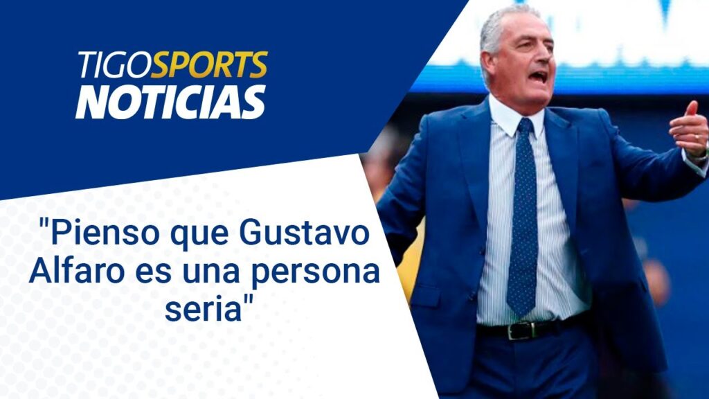 "Pienso que Gustavo Alfaro es una persona seria"