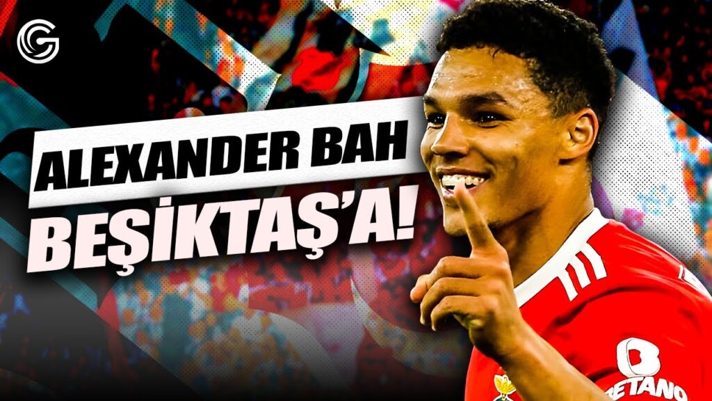 Alexander Bah Beşiktaş'a Geliyor mu? | Derin Analiz