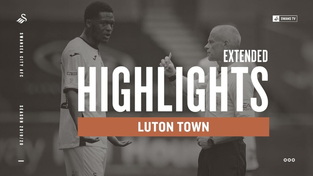Swansea City v Luton Town | Extended Highlights