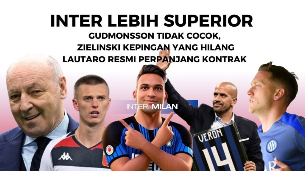 Inter lebih superior, Gudmonsson tidak cocok, Zielinski pelengkap, Lautaro Deal