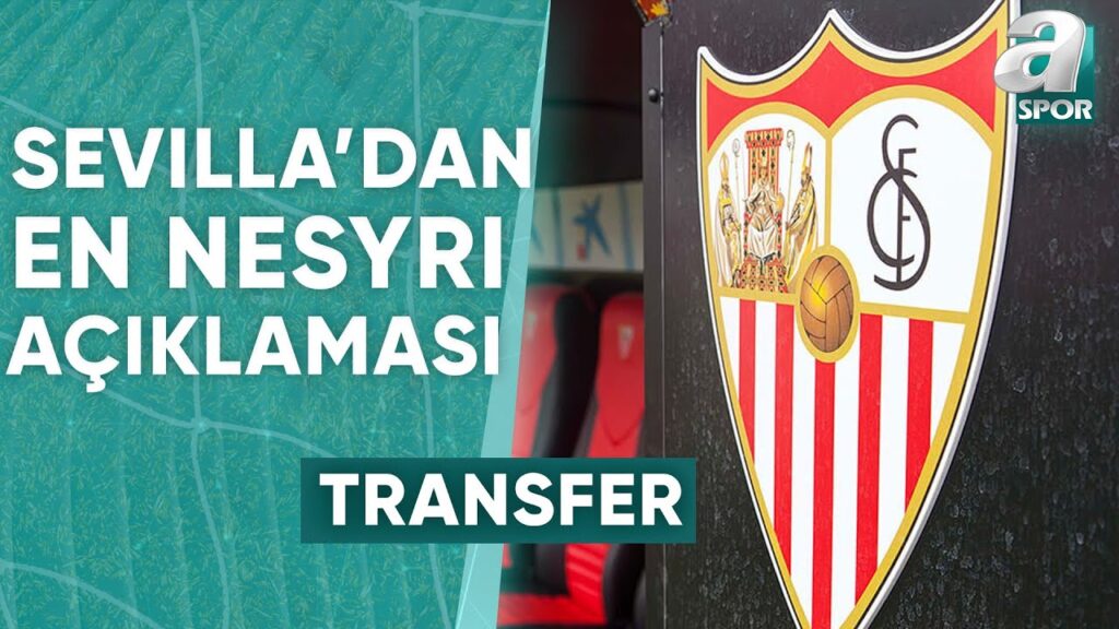 Sevilla'dan Youssef En-Nesyri Açıklaması / A Spor / Transfer Raporu / 22.07.2024