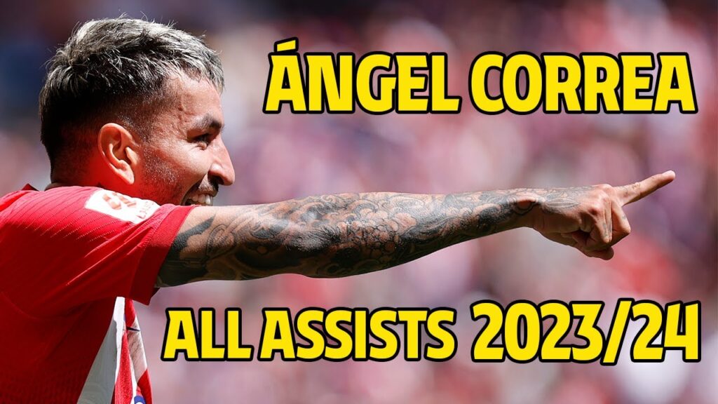 🤝 Todas los asistencias de Ángel Correa en la temporada 2023/24