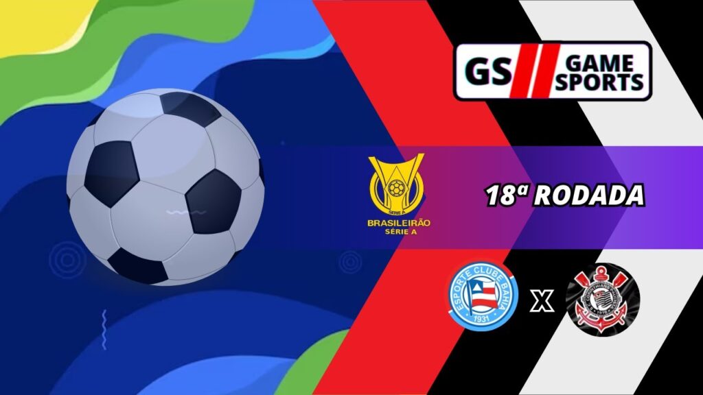 BAHIA X CORINTHIANS | BRASILEIRÃO 2024 | 18ª RODADA | NARRAÇÃO AO VIVO