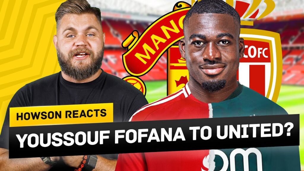 Youssouf Fofana To Manchester United?! Howson Reacts