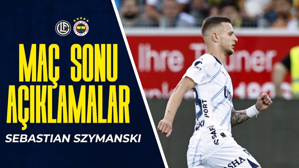 Oyuncumuz Sebastian Szymanski'nin Maç Sonu Açıklamaları | FC Lugano 3-4 Fenerbahçe