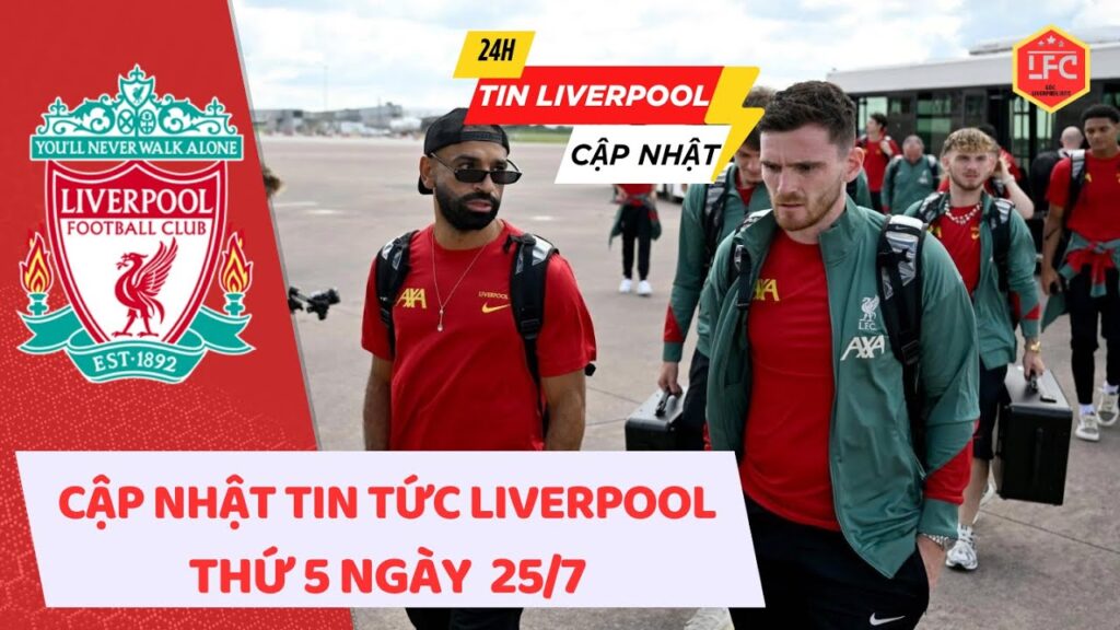 TIN LIVERPOOL NGÀY 25/7: MỤC TIÊU BẮT BUỘC LÀ GIA HẠN HỢP ĐỒNG VỚI ARNOLD, BAJCETIC SẴN SÀNG RA SÂN
