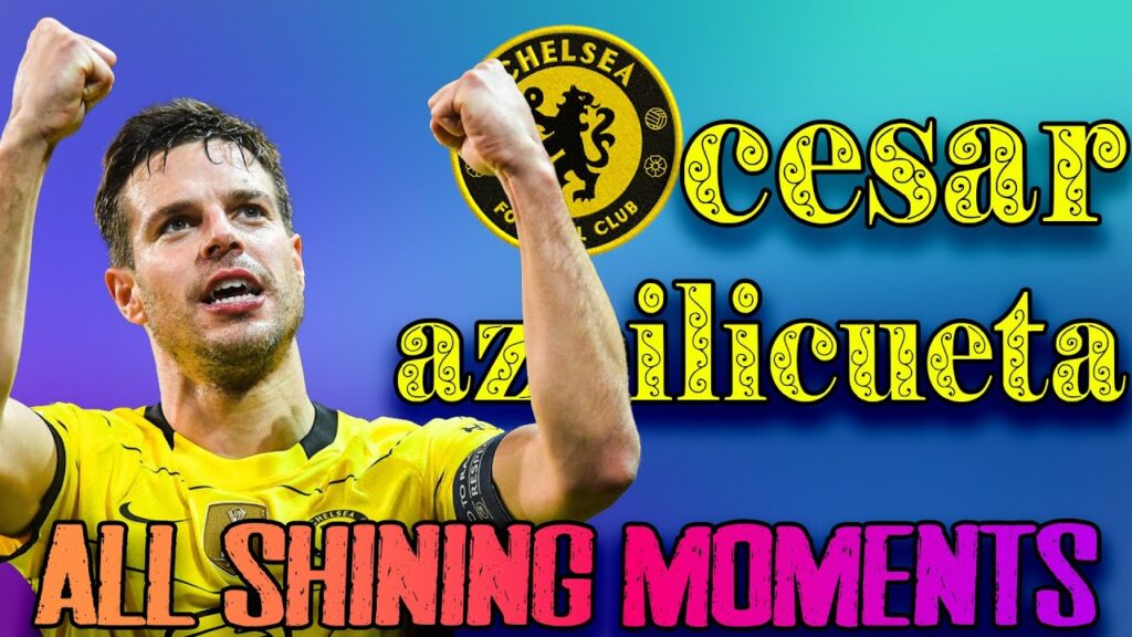 Cesar Azpilicueta shining moments in chelsea | best of cesar azpilicueta