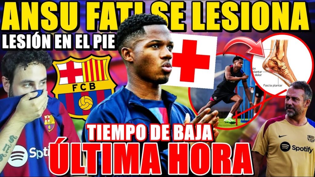 🚨¡DRAMA! LESIÓN de ANSU FATI en el PIE ¡COMUNICADO del BARÇA! TIEMPO de BAJA y TODOS los DETALLES