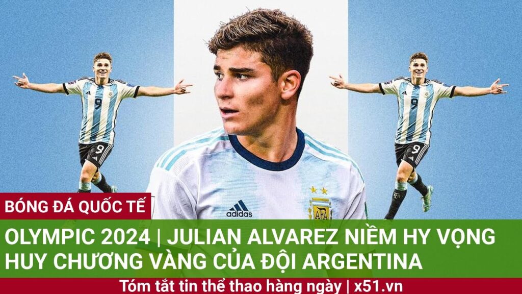 OLYMPIC 2024 | JULIAN ALVAREZ NIỀM HY VỌNG HUY CHƯƠNG VÀNG CỦA ĐỘI ARGENTINA
