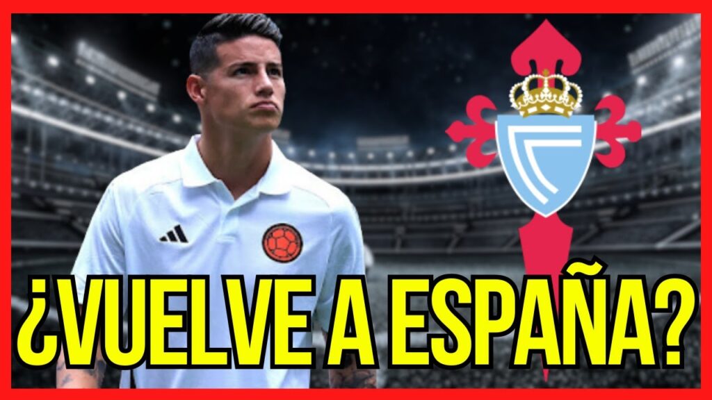 🔴¿VUELVE? JAMES RODRÍGUEZ ESTARÍA EN LA MIRA DEL CELTA DE VIGO