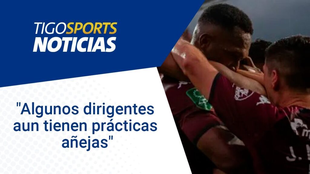 "Algunos dirigentes aun tienen prácticas añejas"