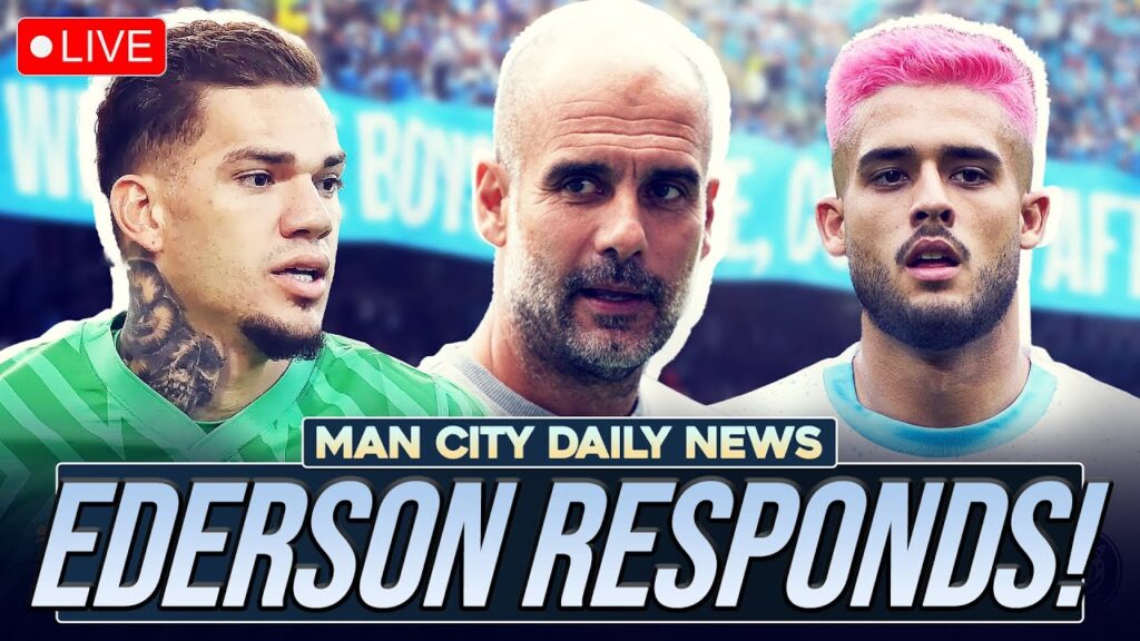 EDERSON DENIES RUMOURS! SET TO STAY? | MAN CITY TRANSFER NEWS