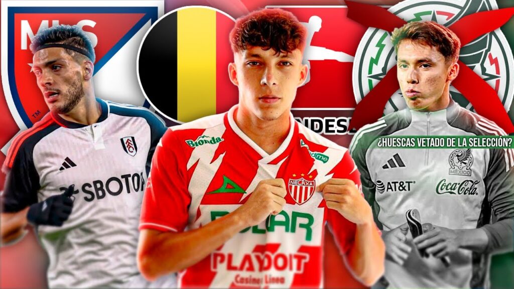 EQUIPOS EUROPEOS VAN POR JOVENES MUNDIALISTAS | HUESCAS VETADO DEL TRI? | FUTURO DE JIMENEZ DEFINIDO