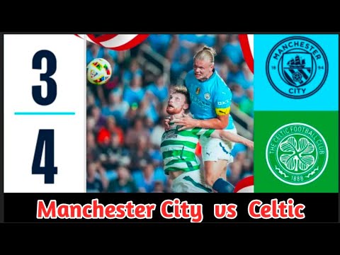 Manchester City vs Celtic 3:4 Highlights