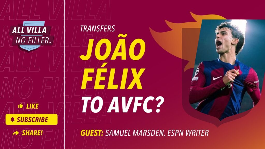 Interview Special! Aston Villa Target João Félix At Barcelona | Guest: Samuel Marsden, ESPN Writer