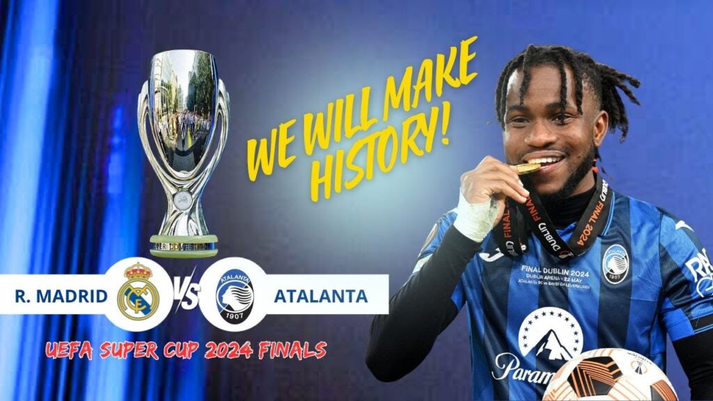 UEFA SUPER CUP 2024 FINAL | Real Madrid vs Atalanta | Ademola Lookman