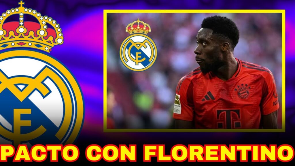 ACUERDO CERRADO ALPHONSO DAVIES PACTA CON FLORENTINO SU FICHAJE POR EL MADRID