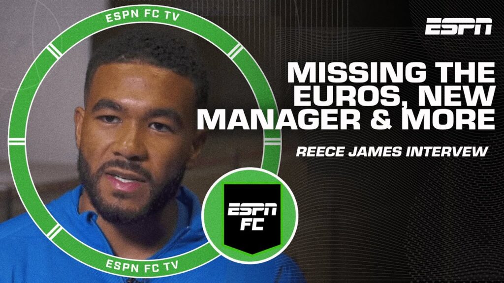 Reece James on not going to the EUROs, Enzo Fernandez situation and more! | ESPN FC