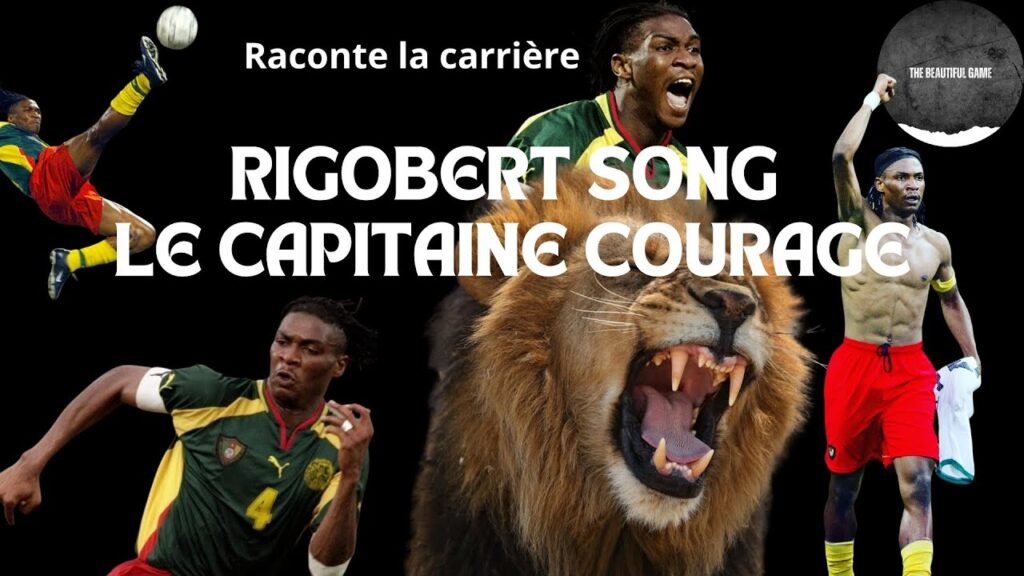 Rigobert Song le capitaine courage