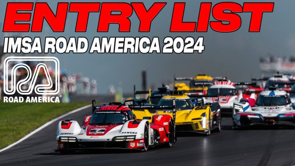 IMSA ROAD AMERICA 2024 ENTRY LIST REVELEAD - EVERY TEAMS AND DRIVERS
