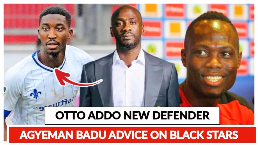 GOOD NEWS FOR OTTO ADDO AS BLACK STARS GET NEW DEFENDER, AGYEMAN BADU ADVISE GHANAIANS ON BLACK STAR