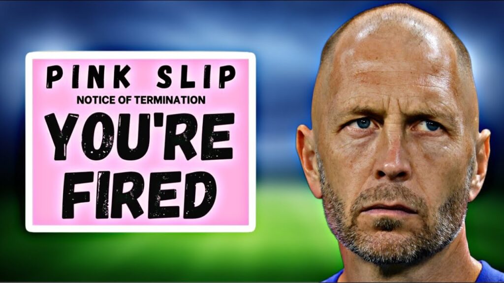 GREGG BERHALTER IS FINALLY FIRED AS THE USMNT MANAGER!