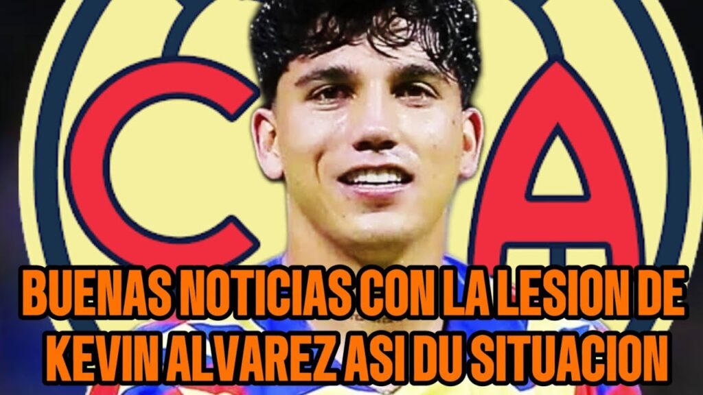 🔥🚨ATENCIÓN BUENAS NOTICIAS con Kevin Álvarez y su lesión Así la situación del lateral🚨🔥