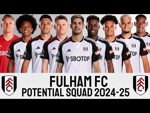 FULHAM FC POTENTIAL SQUAD 2024/25 SEASON | FULHAM FC | EMILE SMITH ROWE