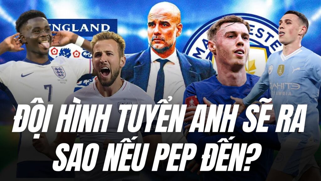 Đội hình tuyển Anh sẽ ra sao nếu Pep đến? #pepguardiola