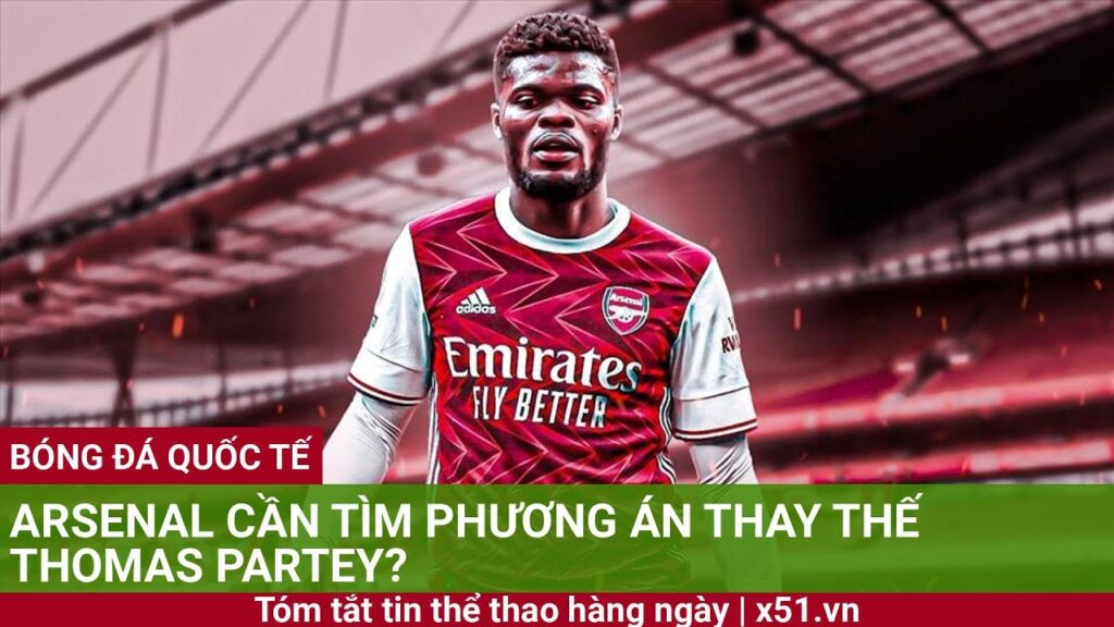 ARSENAL CẦN TÌM PHƯƠNG ÁN THAY THẾ THOMAS PARTEY?