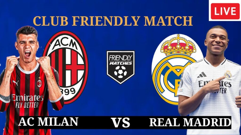 🔴  AC MILAN vs REAL MADRID - FRIENDLY MATCH 2024 - PREVIEW,PREDICTIONS AND LINEUPS