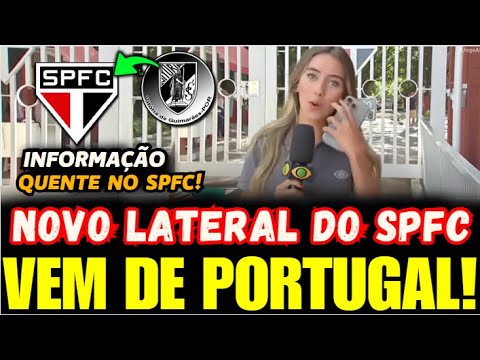 NOVO LATERAL ESQUERDO VEM DA EUROPA! EX-PARÇA DE ANDRÉ SILVA EM PORTUGAL FECHANDO COM O SPFC!