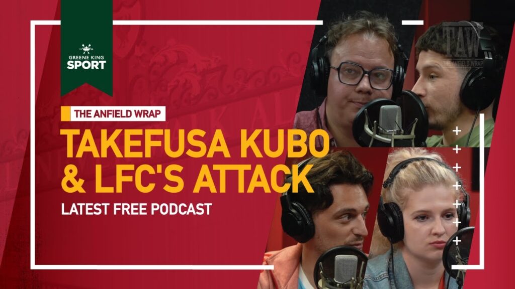Takefusa Kubo & The Shape Of Liverpool's Attack | The Anfield Wrap