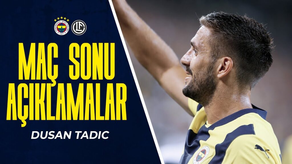 Oyuncumuz Dusan Tadic'in Maç Sonu Açıklamaları | Fenerbahçe 2-1 FC Lugano
