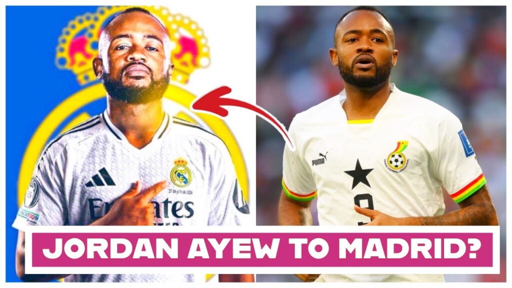 EXCLUSIVE: JORDAN AYEW TO REAL MADRID? FULL STORY, JONATHAN SOWAH, NYA POISONED AND MORE