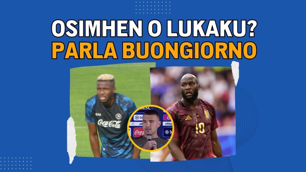 Victor OSIMHEN o Romelu LUKAKU? | Il CONFRONTO di Alessandro BUONGIORNO | Napoli