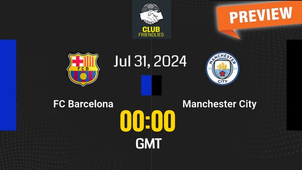 Club Friendlies | Barcelona vs. Manchester City - prediction, team news, lineups | Preview
